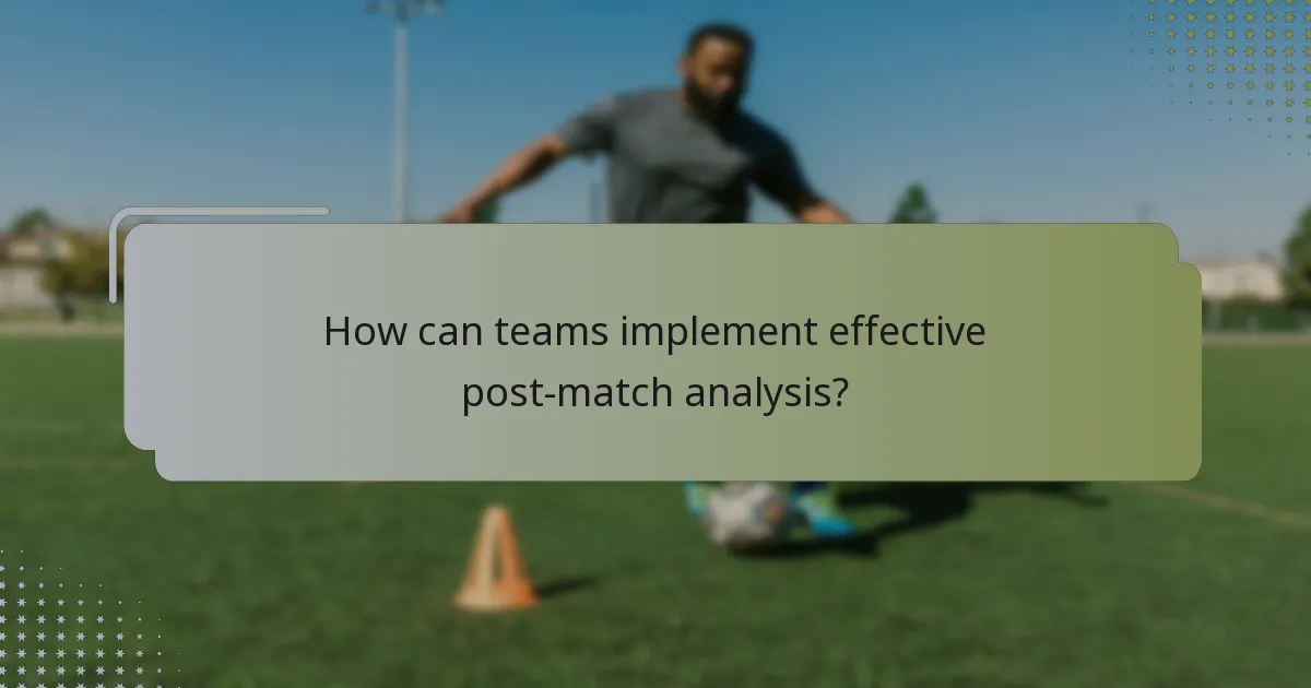How can teams implement effective post-match analysis?