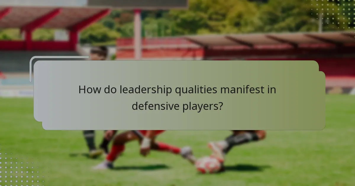 How do leadership qualities manifest in defensive players?