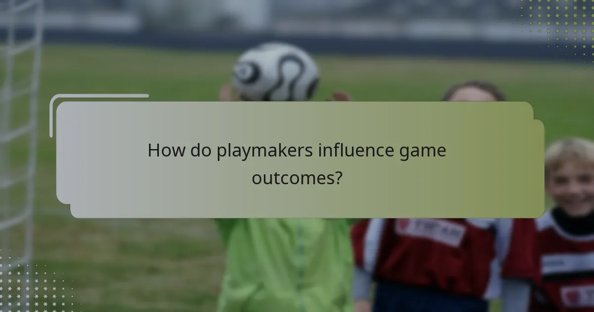 How do playmakers influence game outcomes?