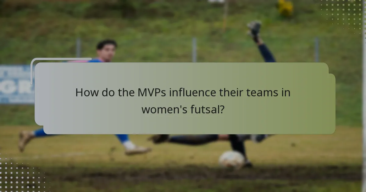 How do the MVPs influence their teams in women's futsal?