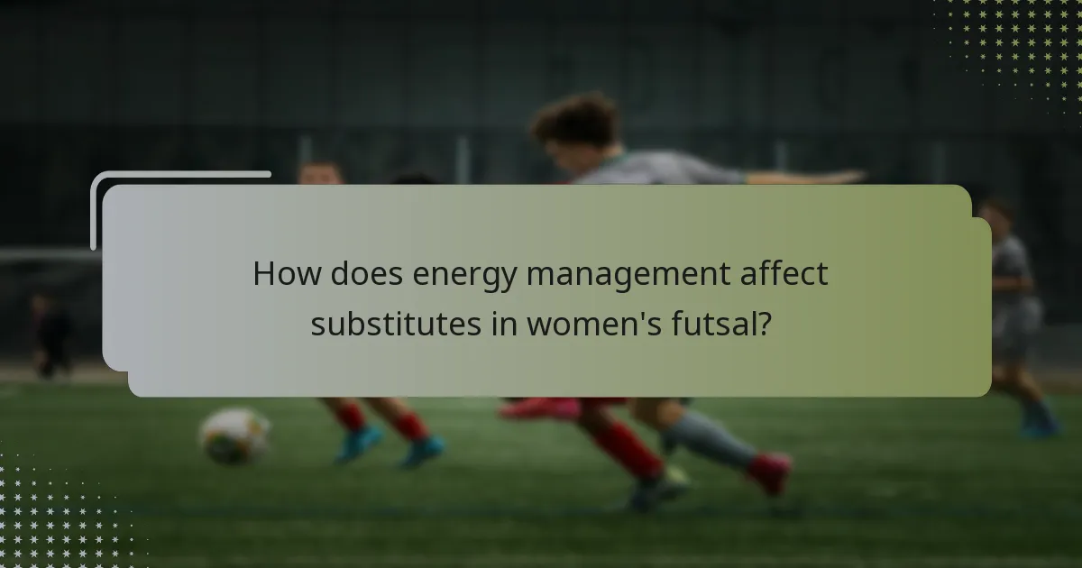 How does energy management affect substitutes in women's futsal?