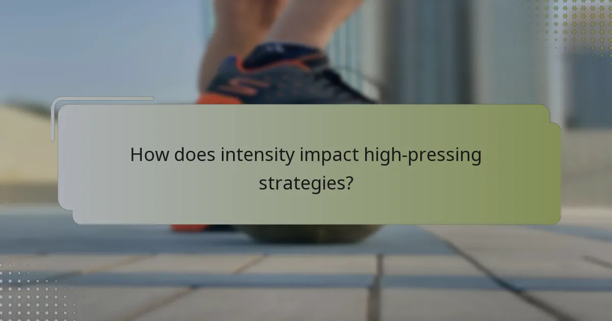 How does intensity impact high-pressing strategies?