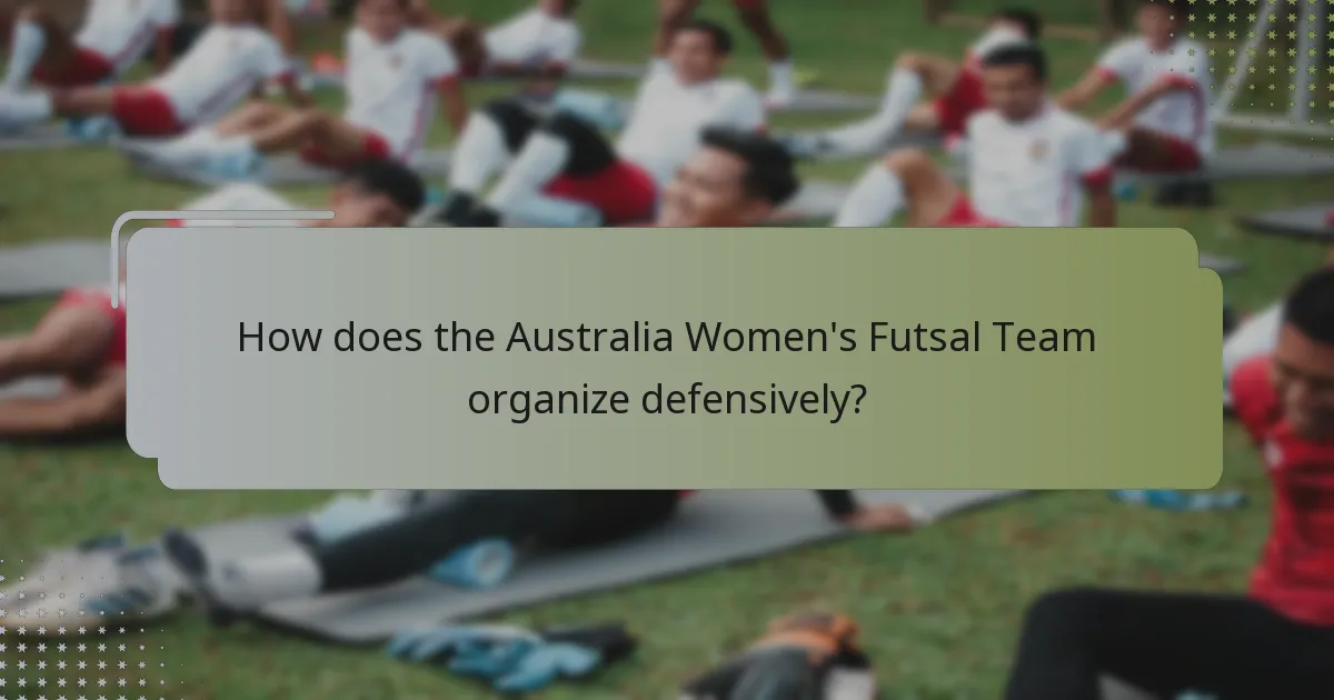 How does the Australia Women's Futsal Team organize defensively?