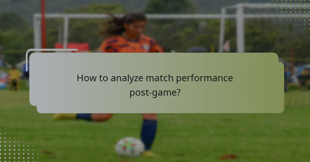 How to analyze match performance post-game?