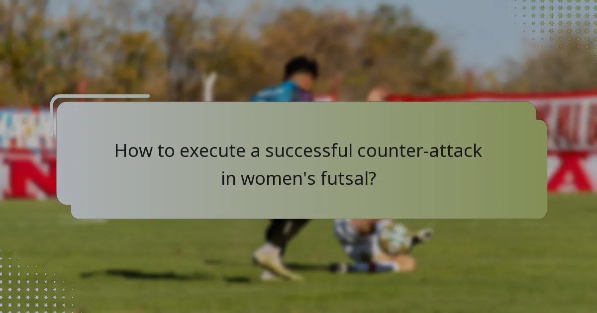 How to execute a successful counter-attack in women's futsal?
