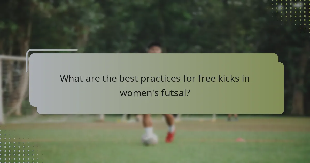 What are the best practices for free kicks in women's futsal?