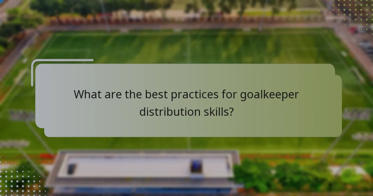 What are the best practices for goalkeeper distribution skills?