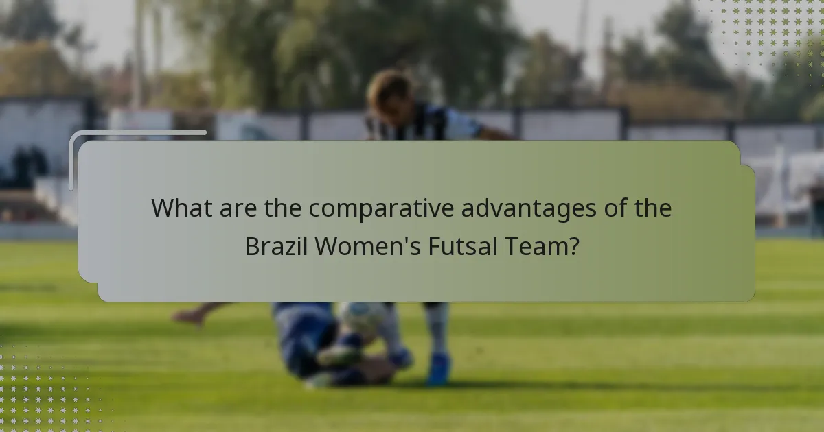 What are the comparative advantages of the Brazil Women's Futsal Team?
