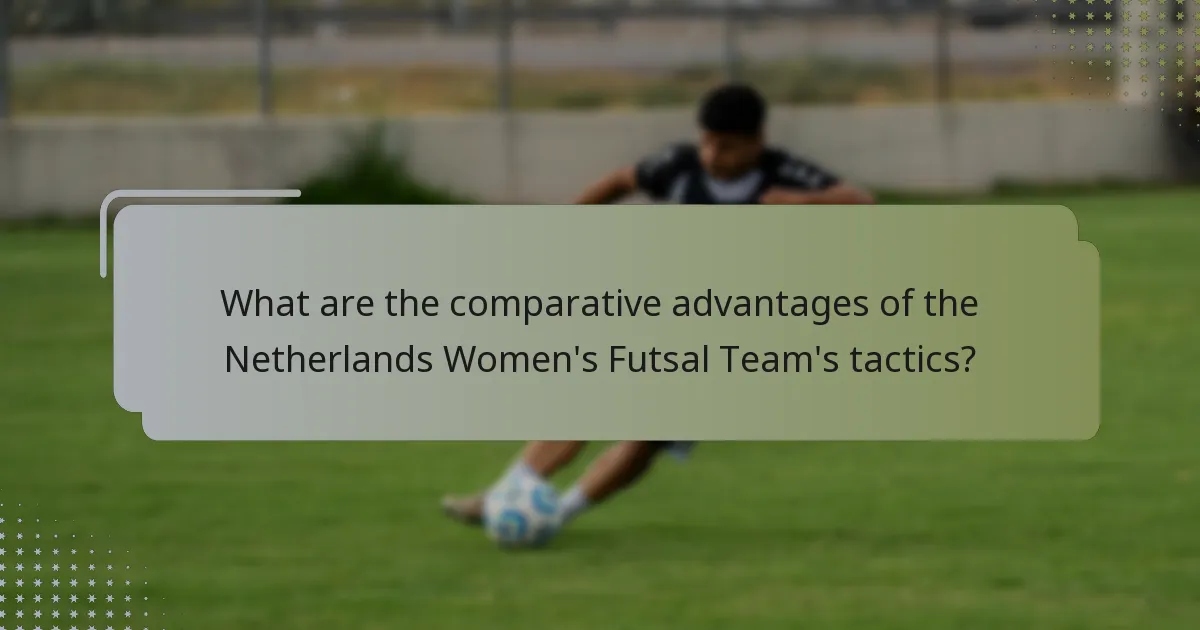 What are the comparative advantages of the Netherlands Women's Futsal Team's tactics?