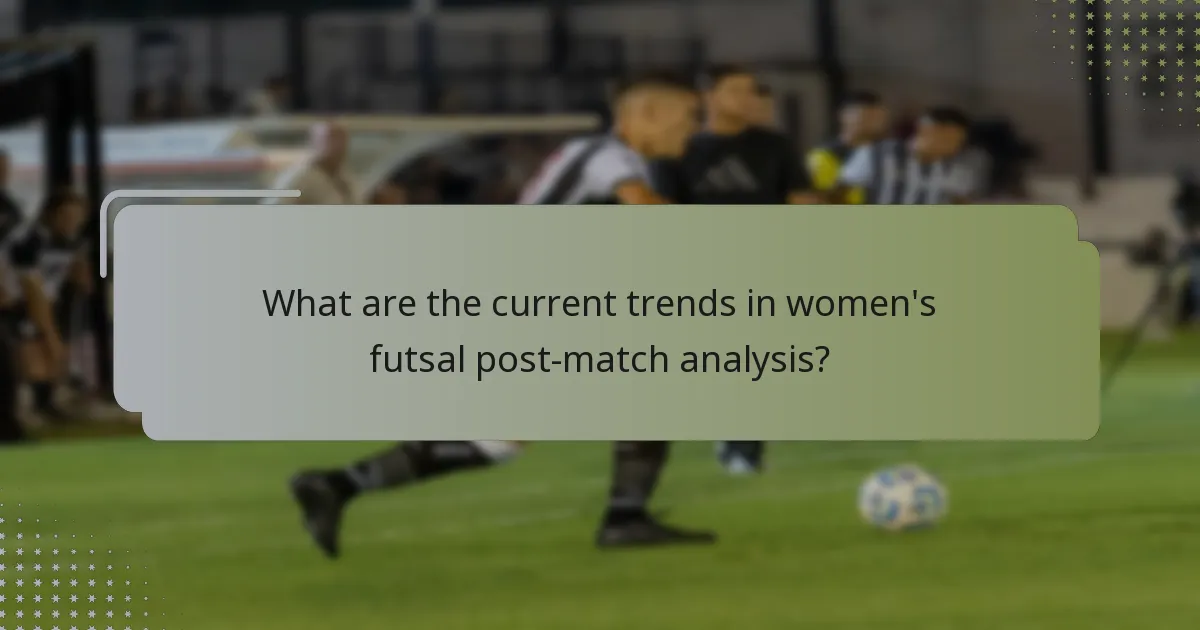 What are the current trends in women's futsal post-match analysis?