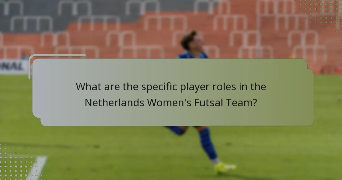What are the specific player roles in the Netherlands Women's Futsal Team?