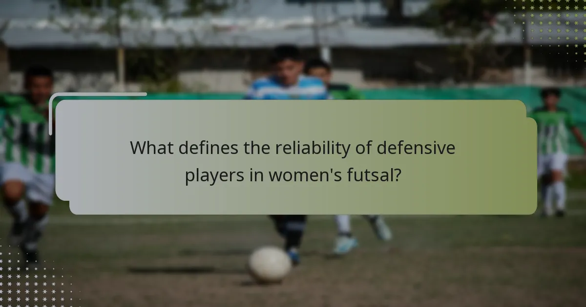 What defines the reliability of defensive players in women's futsal?