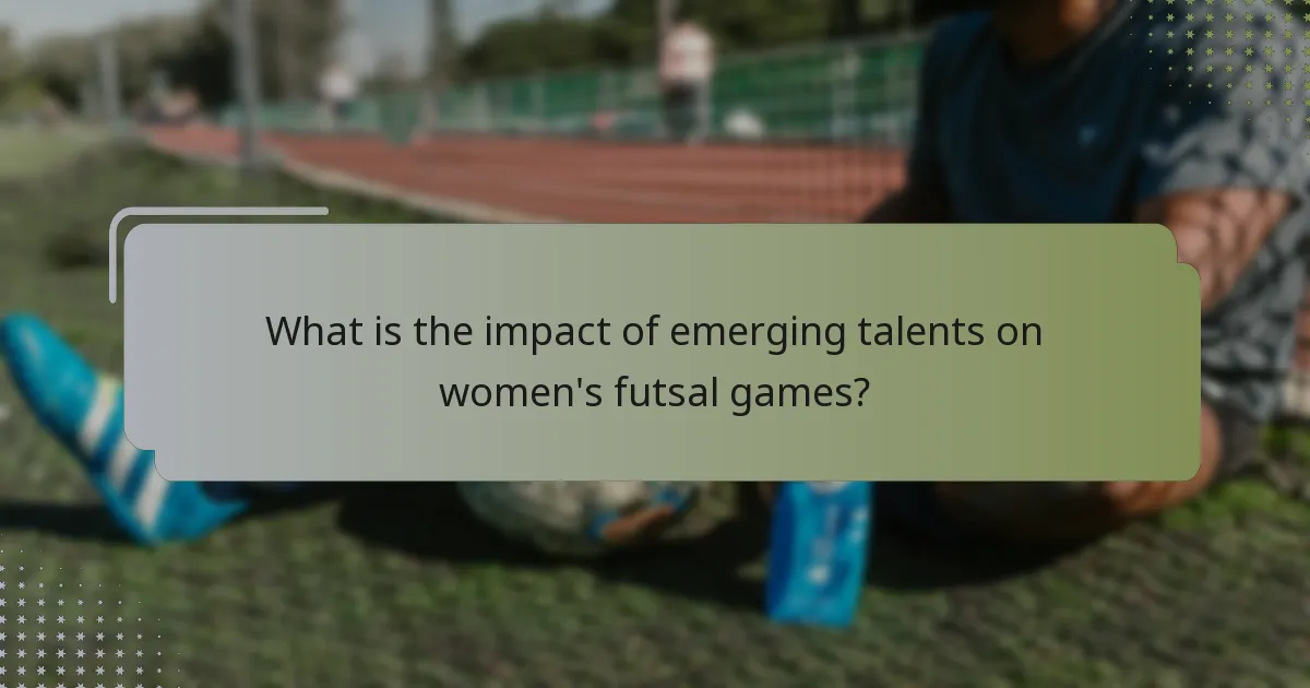What is the impact of emerging talents on women's futsal games?