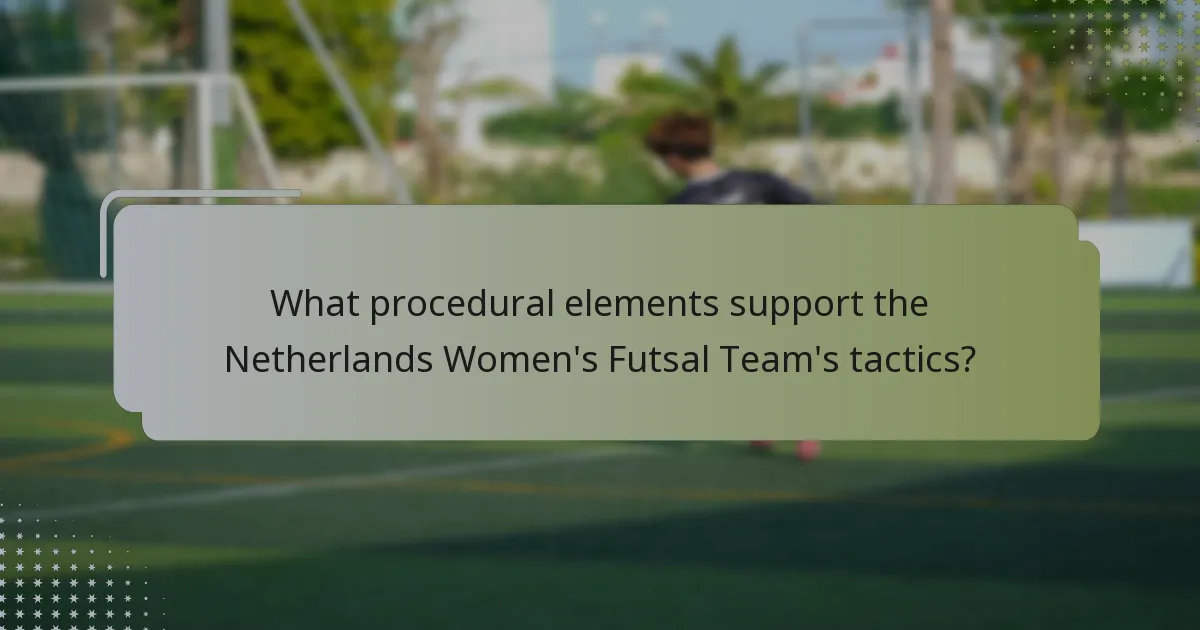 What procedural elements support the Netherlands Women's Futsal Team's tactics?
