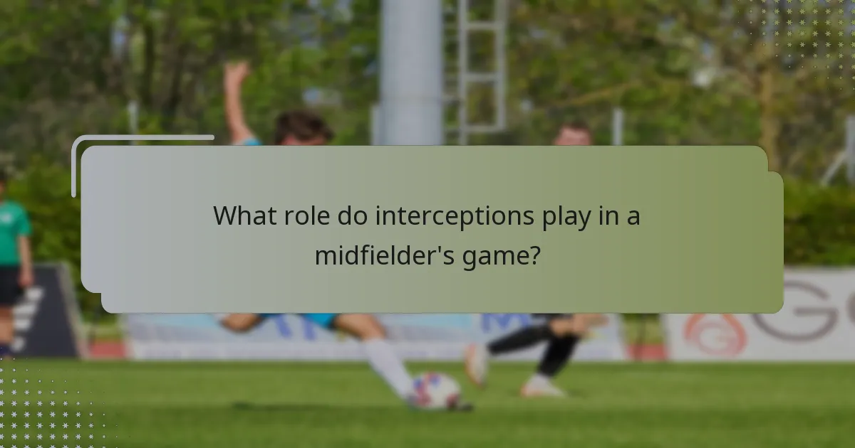 What role do interceptions play in a midfielder's game?