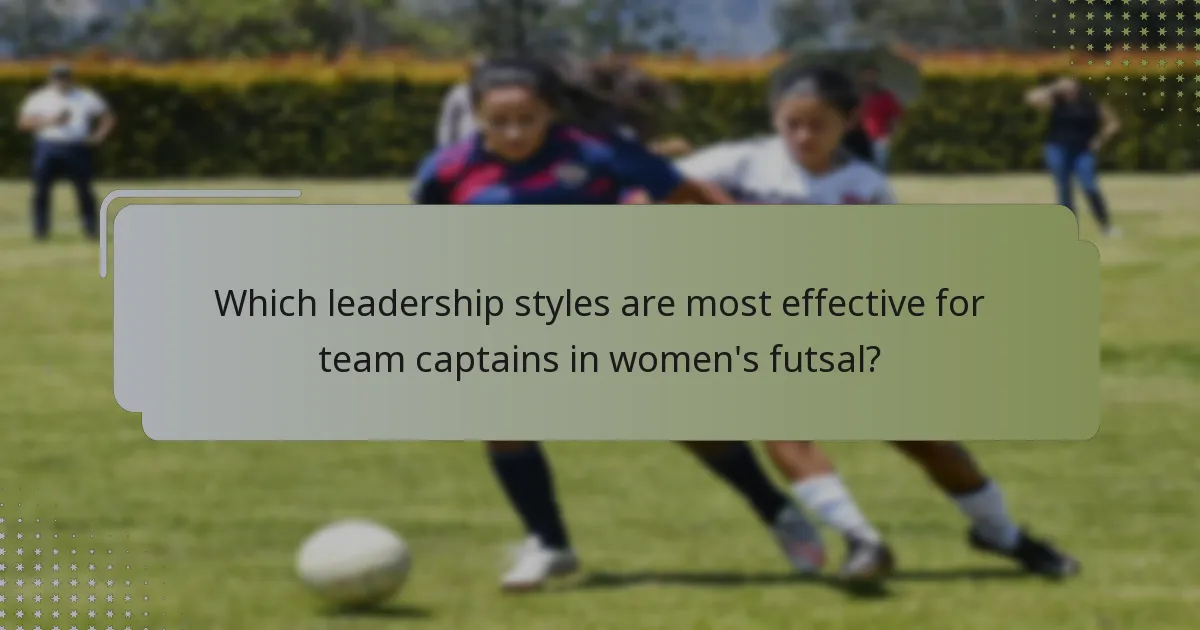Which leadership styles are most effective for team captains in women's futsal?