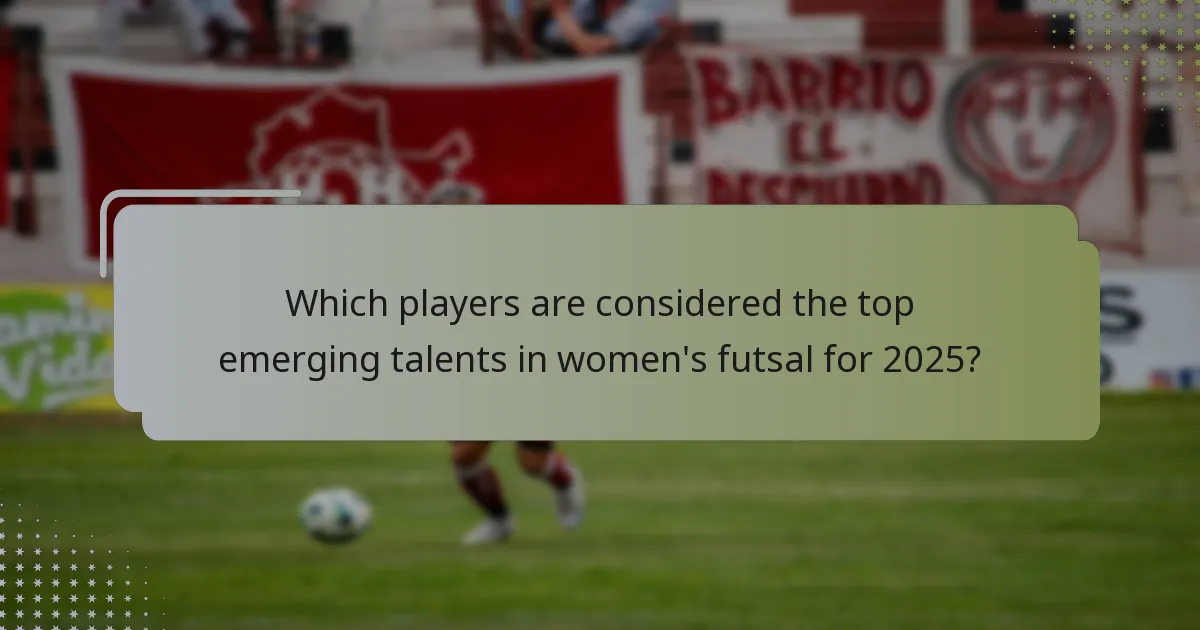 Which players are considered the top emerging talents in women's futsal for 2025?