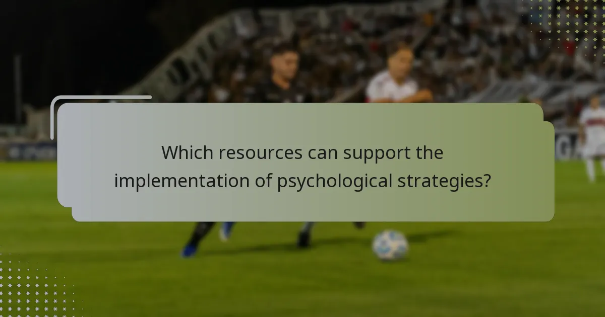 Which resources can support the implementation of psychological strategies?